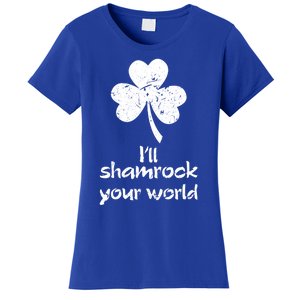 I'll Shamrock Your World Saint St Patrick's Paddys Day Meaningful Gift Women's T-Shirt