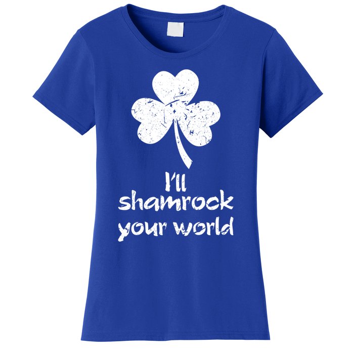 I'll Shamrock Your World Saint St Patrick's Paddys Day Meaningful Gift Women's T-Shirt