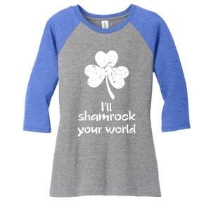 I'll Shamrock Your World Saint St Patrick's Paddys Day Meaningful Gift Women's Tri-Blend 3/4-Sleeve Raglan Shirt