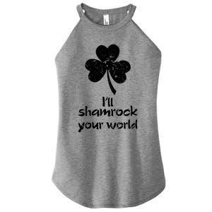 I'll Shamrock Your World Saint St Patrick's Paddys Day Meaningful Gift Women's Perfect Tri Rocker Tank