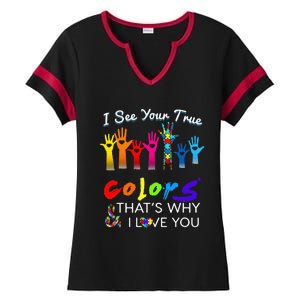 I See Your True Colors Thats Why I Love You Ladies Halftime Notch Neck Tee