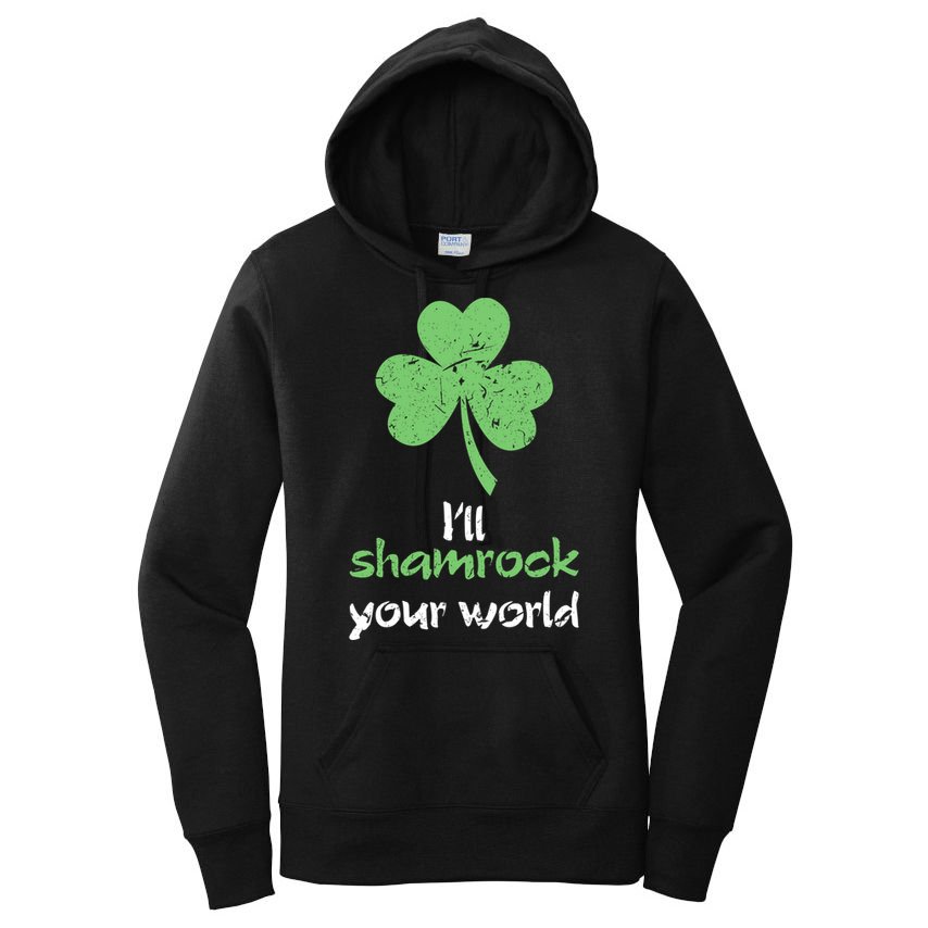 I'll Shamrock Your World Saint St Patrick's Paddys Day Gift Women's Pullover Hoodie