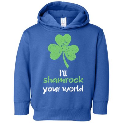 I'll Shamrock Your World Saint St Patrick's Paddys Day Gift Toddler Hoodie