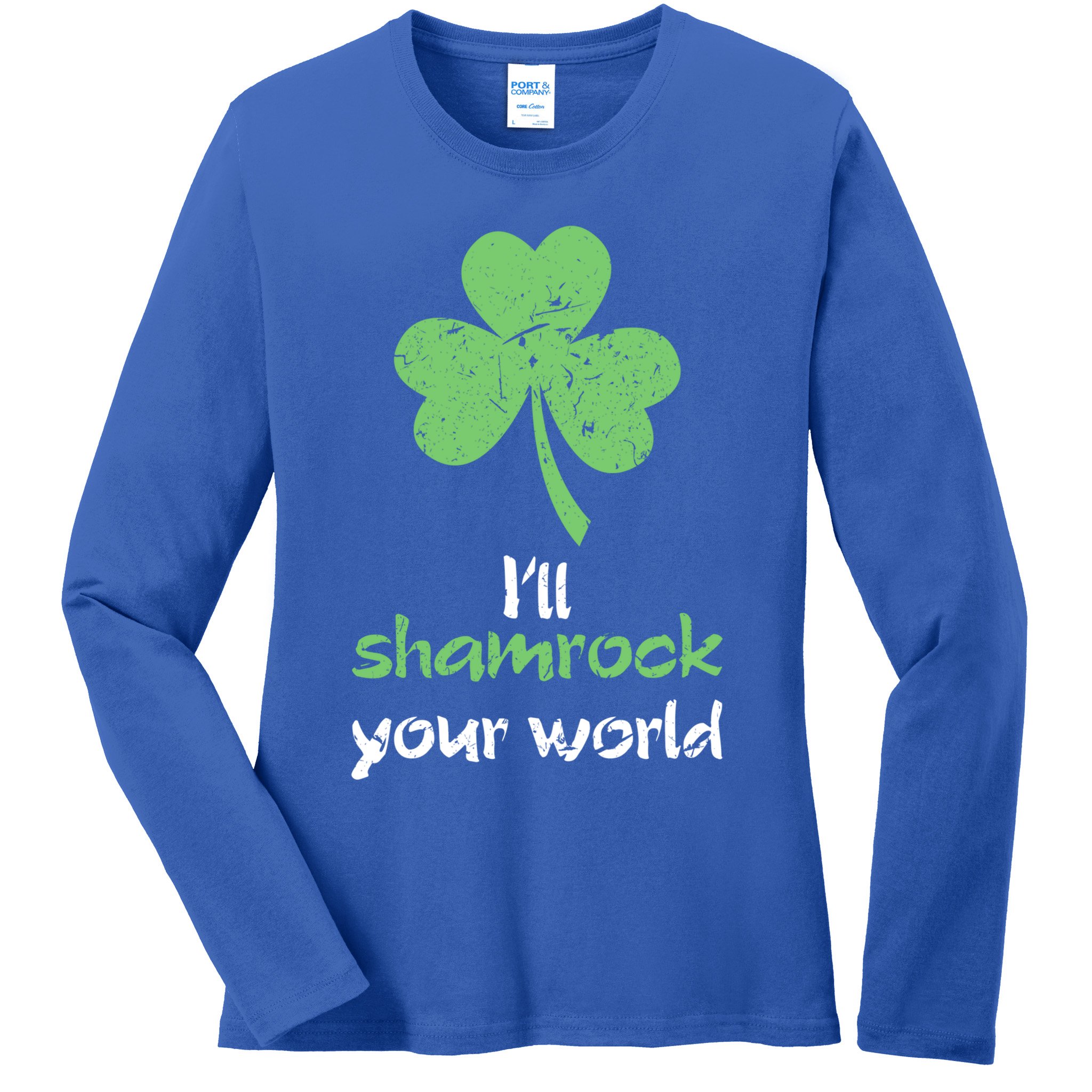 I'll Shamrock Your World Saint St Patrick's Paddys Day Gift Ladies Long Sleeve Shirt