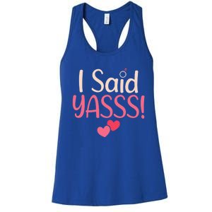 I Said Yasss Wedding Honeymoon Fiance Propose Cute Gift Women's Racerback Tank