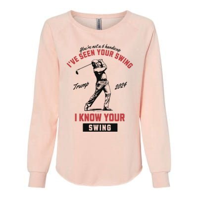 IVe Seen Your Swing I Know Your Swing Trump Golf Womens California Wash Sweatshirt