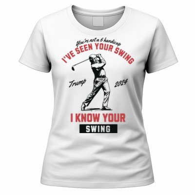 IVe Seen Your Swing I Know Your Swing Trump Golf Women's T-Shirt