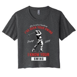 IVe Seen Your Swing I Know Your Swing Golf Pro Trump 2024 Women's Crop Top Tee