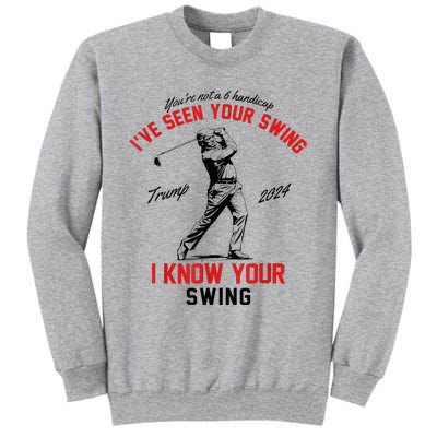 IVe Seen Your Swing I Know Your Swing Tall Sweatshirt