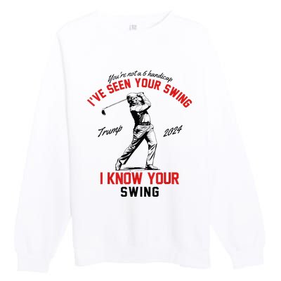 IVe Seen Your Swing I Know Your Swing Premium Crewneck Sweatshirt