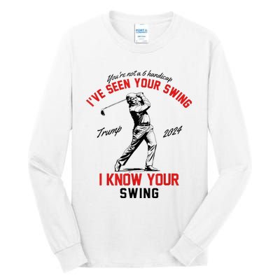 IVe Seen Your Swing I Know Your Swing Tall Long Sleeve T-Shirt