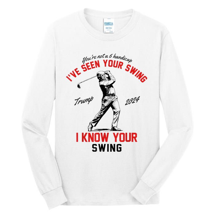 IVe Seen Your Swing I Know Your Swing Tall Long Sleeve T-Shirt