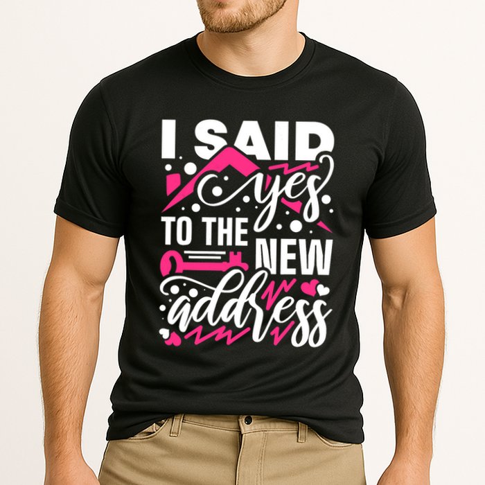 I Said Yes To The New Address, Property Housewarming Party Performance Shirt