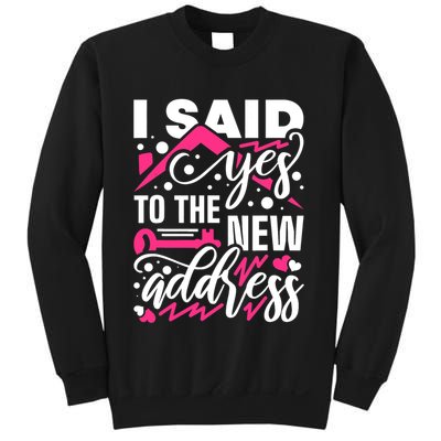 I Said Yes To The New Address, Property Housewarming Party Sweatshirt