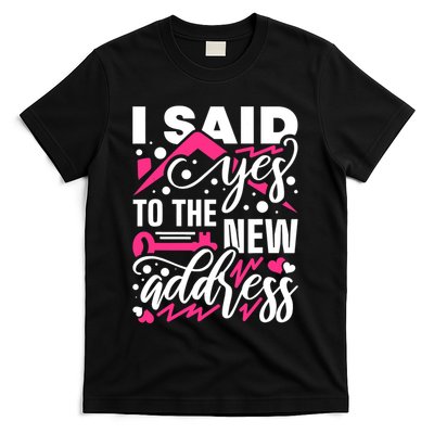 I Said Yes To The New Address, Property Housewarming Party T-Shirt