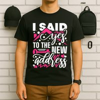 I Said Yes To The New Address, Property Housewarming Party T-Shirt