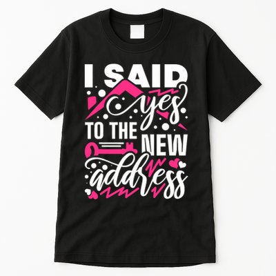I Said Yes To The New Address, Property Housewarming Party Tall T-Shirt