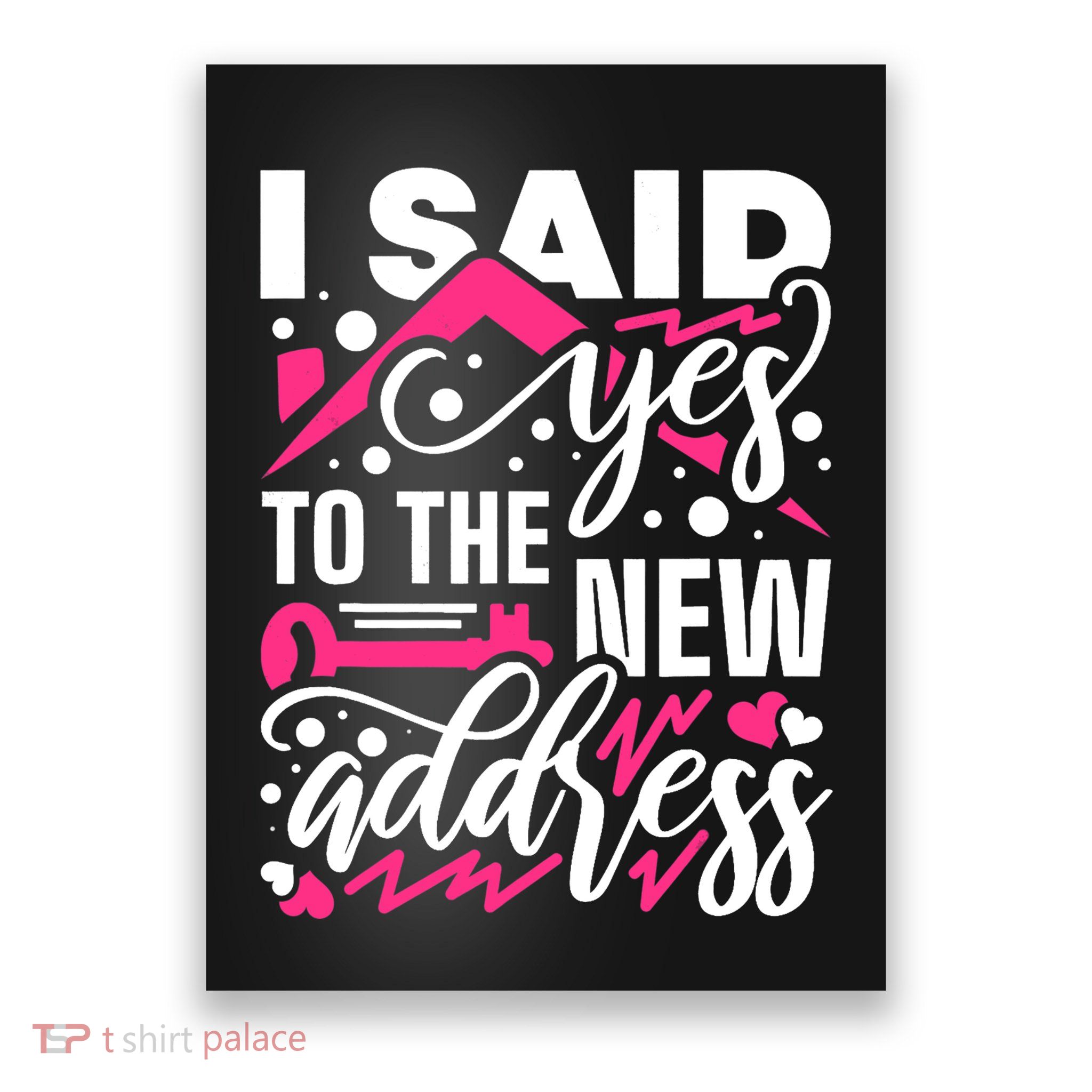I Said Yes To The New Address, Property Housewarming Party Poster