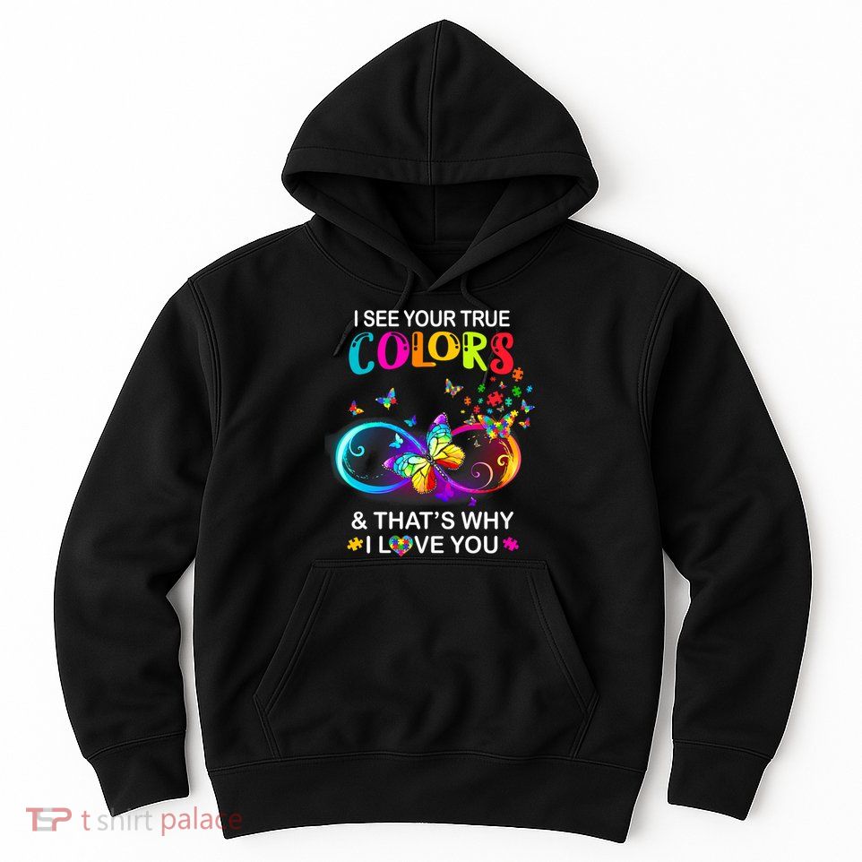 I see Your True Colors Butterfly Autism Awareness Hoodie