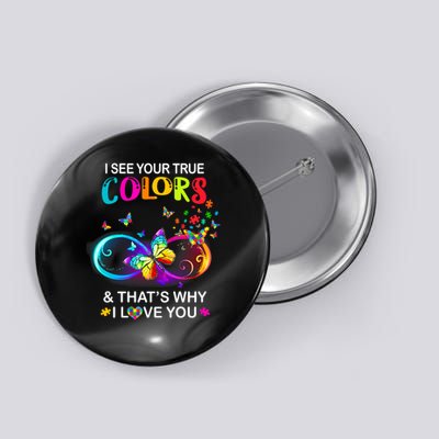 I see Your True Colors Butterfly Autism Awareness Button