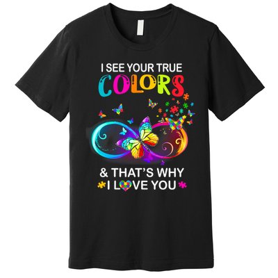 I see Your True Colors Butterfly Autism Awareness Premium T-Shirt