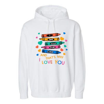 I See Your True Color That's Why I L0ve You Autism Teacher SPED Teacher Garment-Dyed Fleece Hoodie