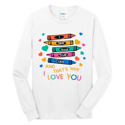 I See Your True Color That's Why I L0ve You Autism Teacher SPED Teacher Tall Long Sleeve T-Shirt