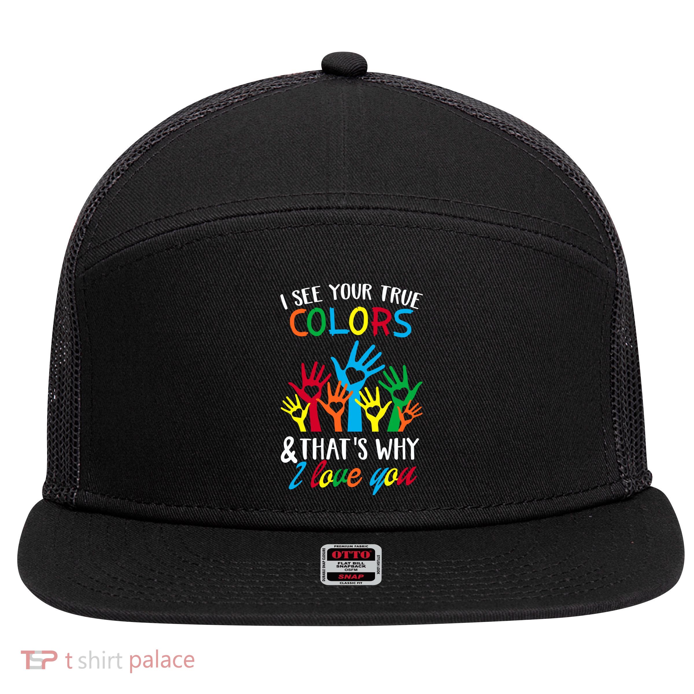 I See Your True Colors Funny Gift Hands Autism Awareness Day Gift 7 Panel Mesh Trucker Snapback Hat
