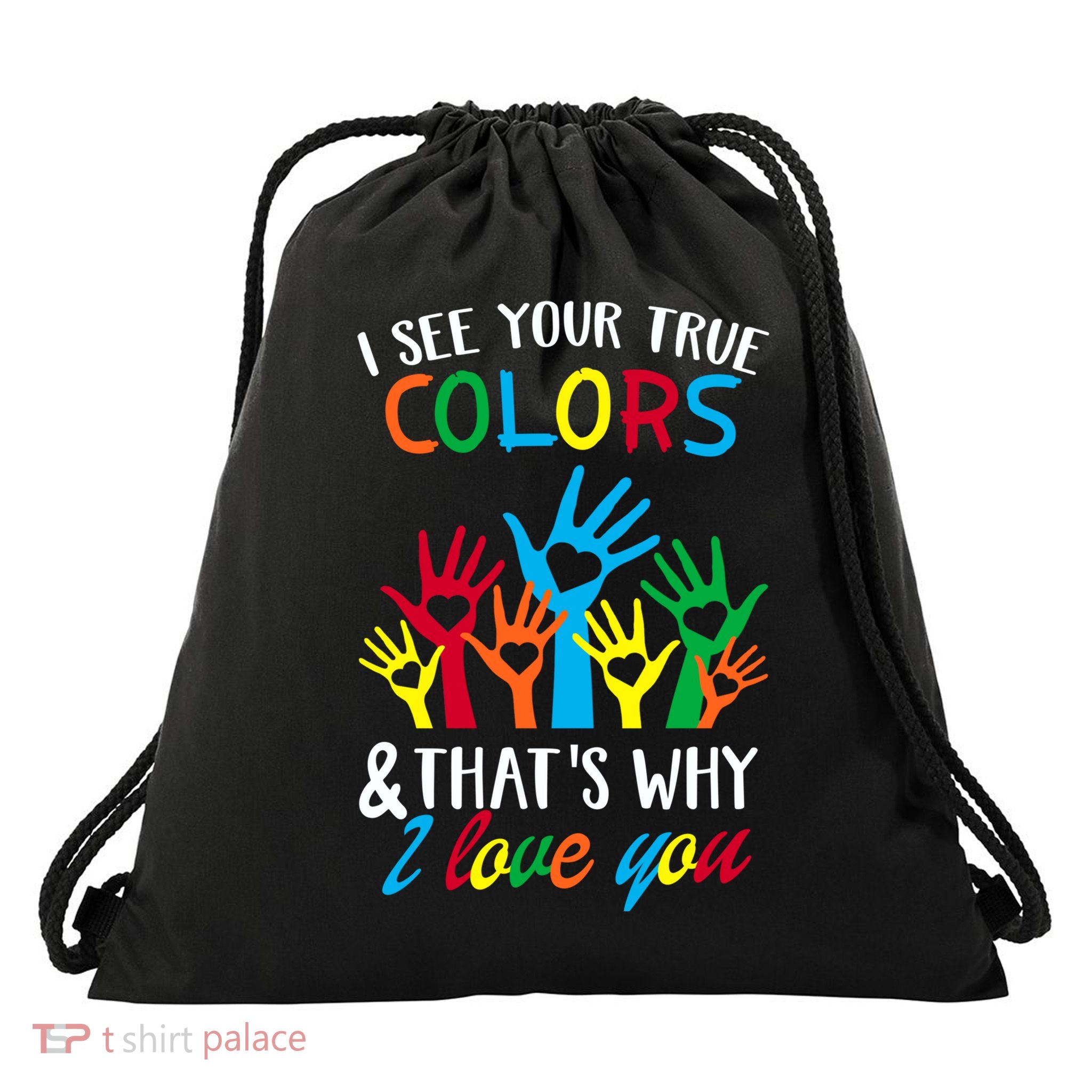I See Your True Colors Funny Gift Hands Autism Awareness Day Gift Drawstring Bag