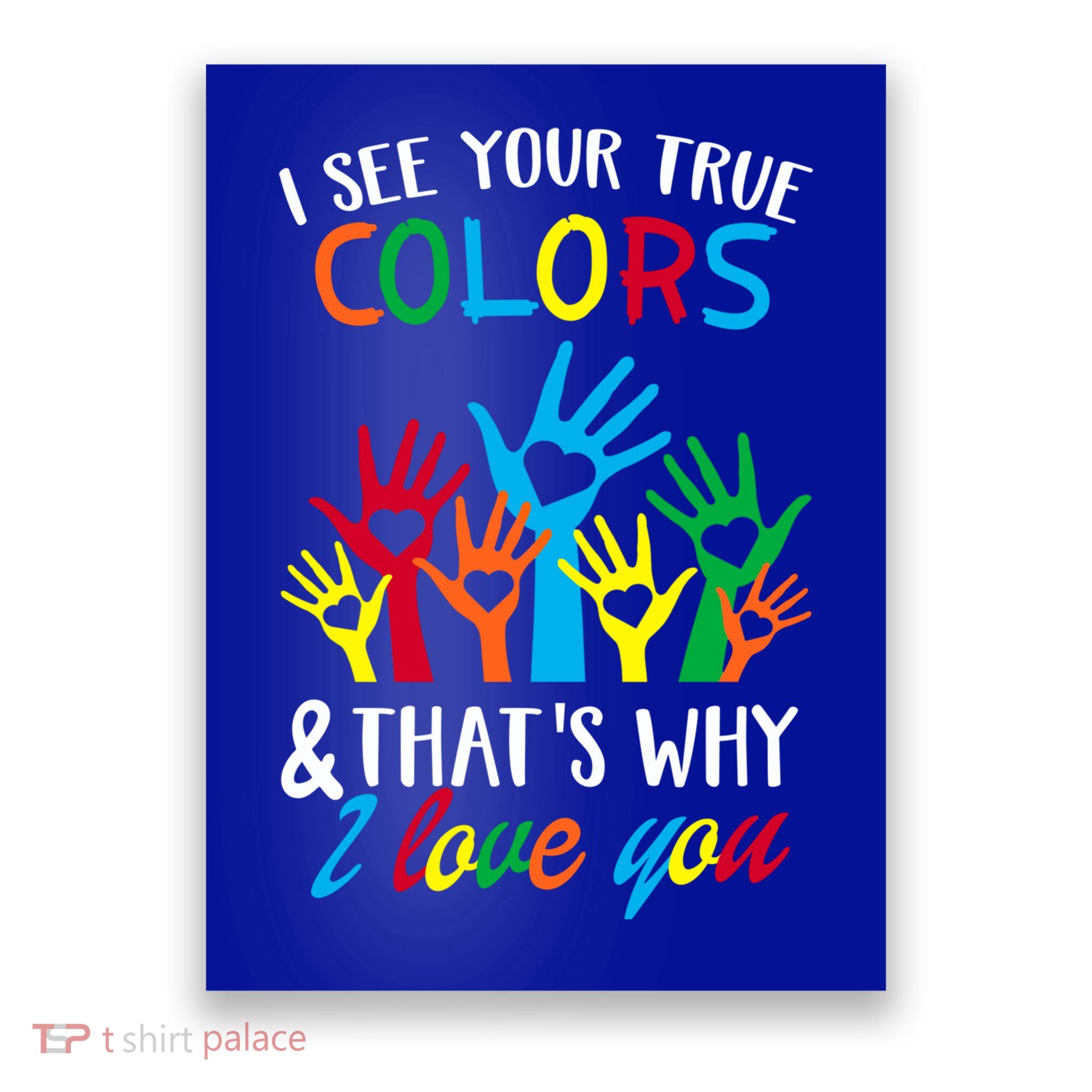 I See Your True Colors Funny Gift Hands Autism Awareness Day Gift Poster