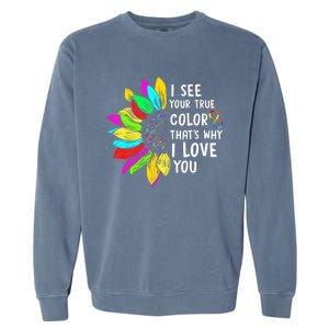 I See Your True Color Infinity Rainbow Neurodiversity Autism Garment-Dyed Sweatshirt