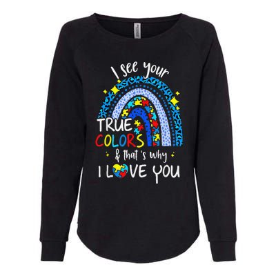 I See Your True Colors Support Rainbow Autism Awareness Womens California Wash Sweatshirt