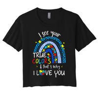 I See Your True Colors Support Rainbow Autism Awareness Women's Crop Top Tee