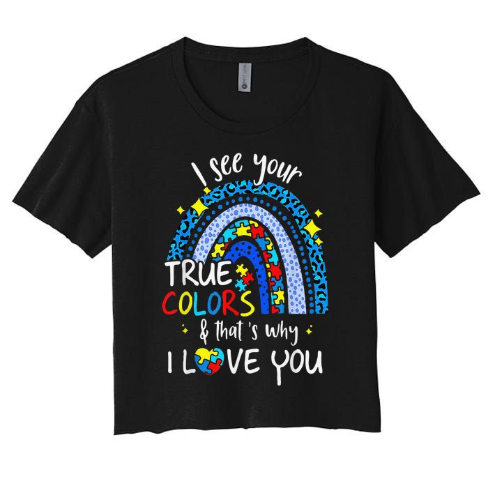 I See Your True Colors Support Rainbow Autism Awareness Women's Crop Top Tee