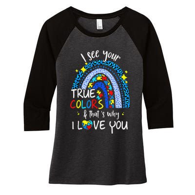 I See Your True Colors Support Rainbow Autism Awareness Women's Tri-Blend 3/4-Sleeve Raglan Shirt