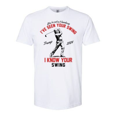 IVe Seen Your Swing I Know Your Swing Funny Trump Golf 2024 Softstyle CVC T-Shirt