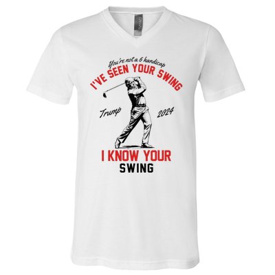 IVe Seen Your Swing I Know Your Swing Funny Trump Golf 2024 V-Neck T-Shirt