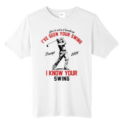 IVe Seen Your Swing I Know Your Swing Funny Trump Golf 2024 Tall Fusion ChromaSoft Performance T-Shirt