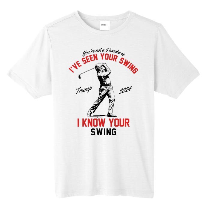 IVe Seen Your Swing I Know Your Swing Funny Trump Golf 2024 Tall Fusion ChromaSoft Performance T-Shirt