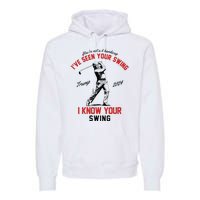 IVe Seen Your Swing I Know Your Swing Funny Trump Golf 2024 Premium Hoodie