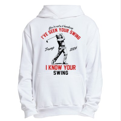 IVe Seen Your Swing I Know Your Swing Funny Trump Golf 2024 Urban Pullover Hoodie