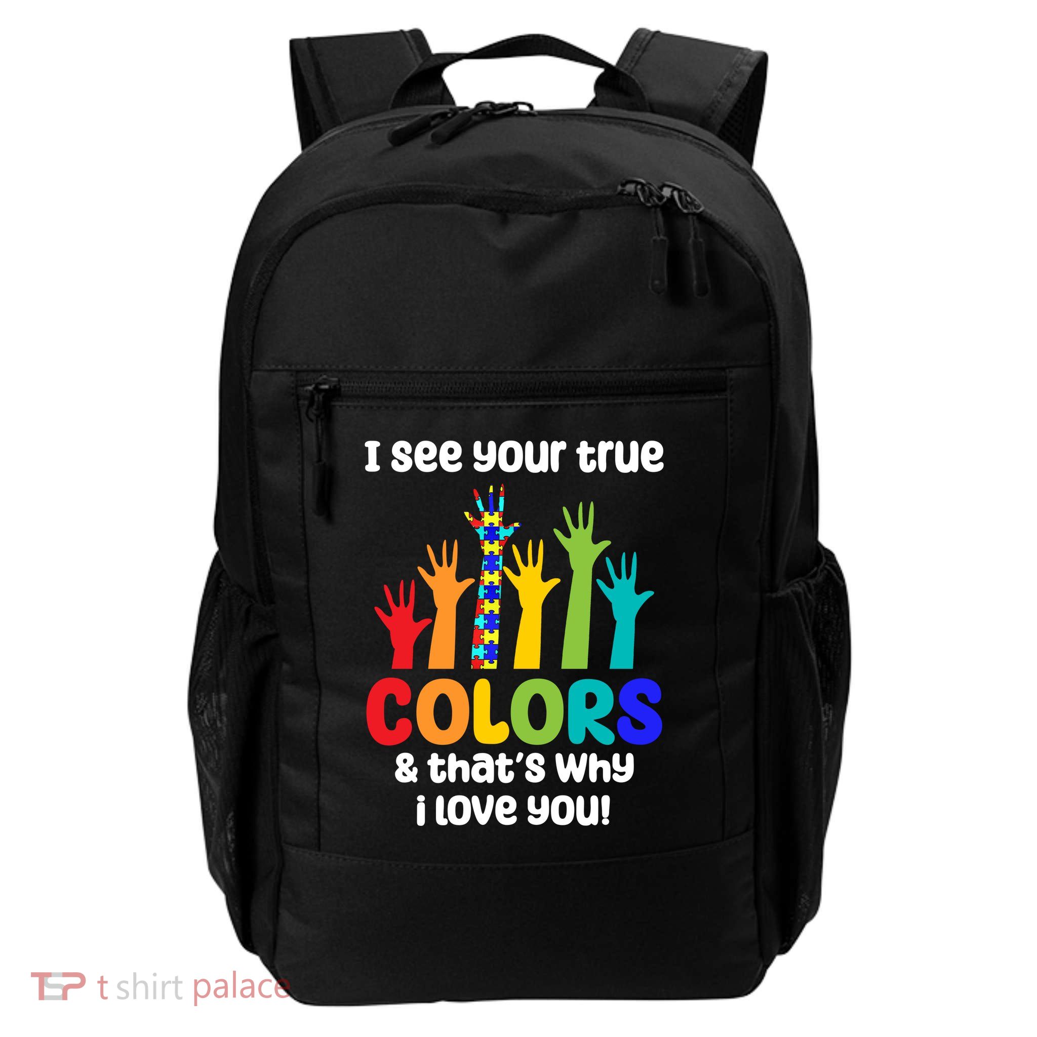 I See Your True Colors And Thats Why I Love You Autism Awareness Backpack