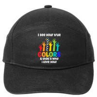 I See Your True Colors And Thats Why I Love You Autism Awareness 7-Panel Snapback Hat
