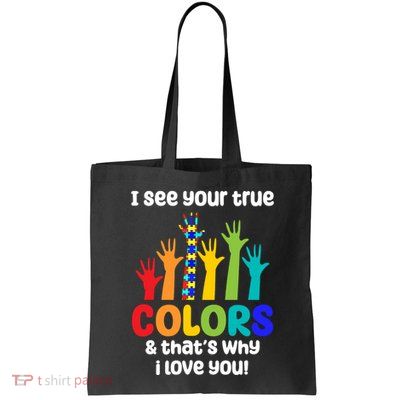 I See Your True Colors And Thats Why I Love You Autism Awareness Bag