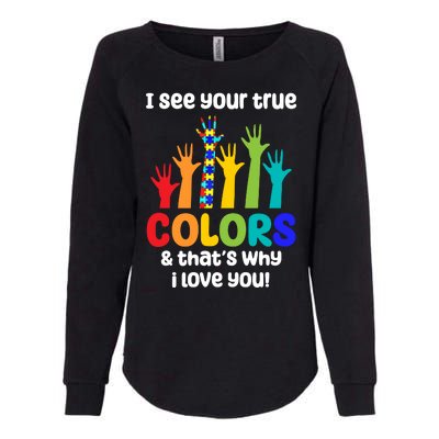 I See Your True Colors And Thats Why I Love You Autism Awareness Womens California Wash Sweatshirt