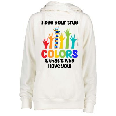 I See Your True Colors And Thats Why I Love You Autism Awareness Womens Funnel Neck Pullover Hood