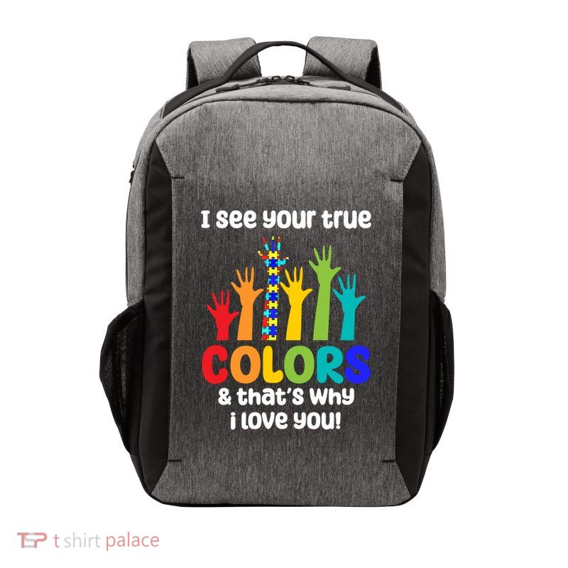 I See Your True Colors And Thats Why I Love You Autism Awareness Vector Backpack