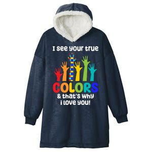 I See Your True Colors And Thats Why I Love You Autism Awareness Hooded Wearable Blanket