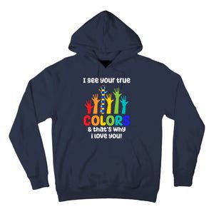 I See Your True Colors And Thats Why I Love You Autism Awareness Tall Hoodie