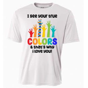 I See Your True Colors And Thats Why I Love You Autism Awareness Cooling Performance Crew T-Shirt